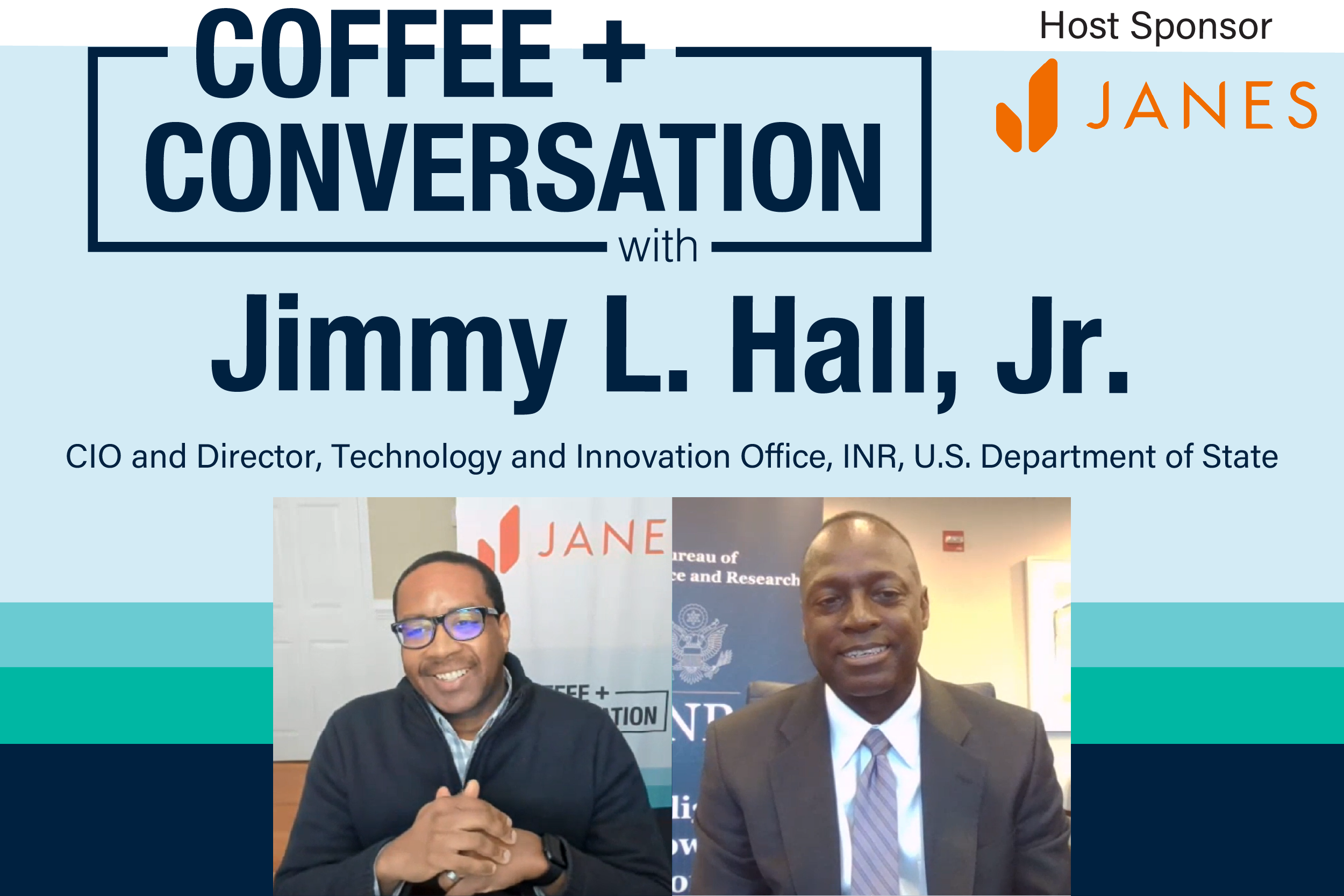 Coffee and Conversation with Jimmy L. Hall, Jr., CIO and Director, Technology and Innovation Office, INR, U.S. Department of State