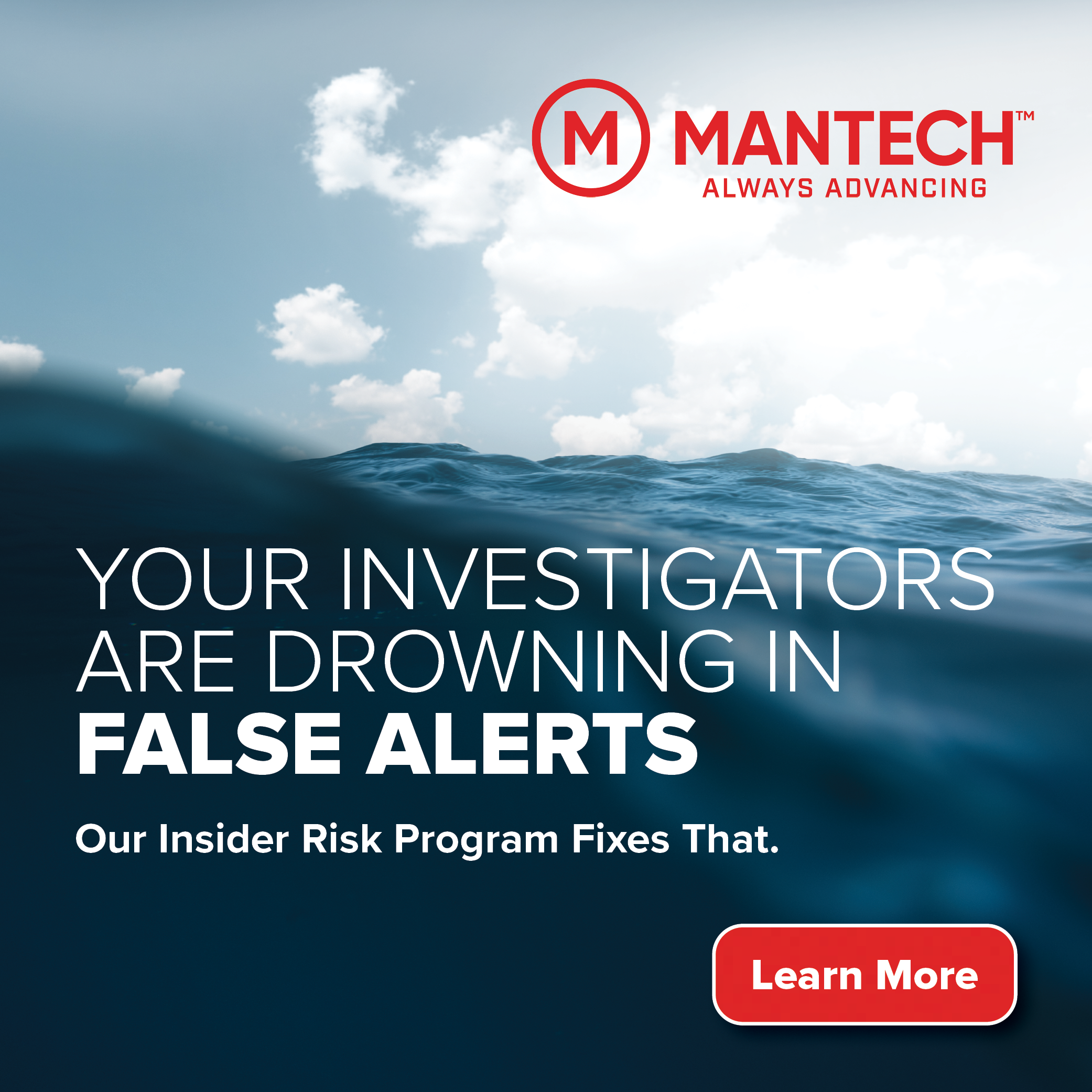 ManTech_Insider Risk_500x500_September 2 2026 MANTECH, Your investigators are drowning in false alerts. Our insider risk program fixes that.